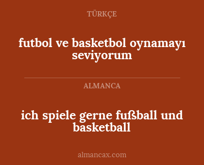 futbol ve basketbol oynamayı seviyorum - ich spiele gerne fußball und basketball