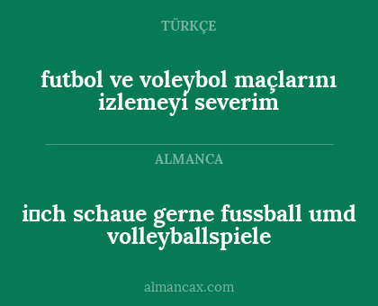 i̇ch schaue gerne fussball umd volleyballspiele - futbol ve voleybol maçlarını izlemeyi severim