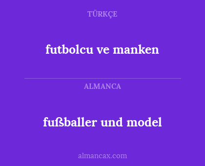 futbolcu ve manken - fußballer und model