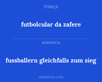 fussballern gleichfalls zum sieg - futbolcular da zafere