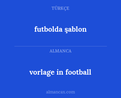 vorlage in football - futbolda şablon