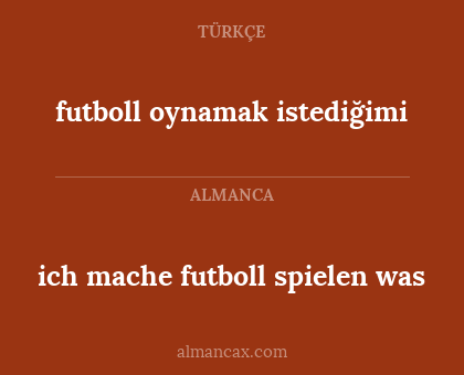 futboll oynamak istediğimi - ich mache futboll spielen was