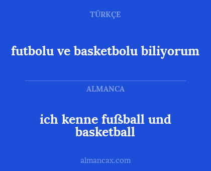 ich kenne fußball und basketball - futbolu ve basketbolu biliyorum