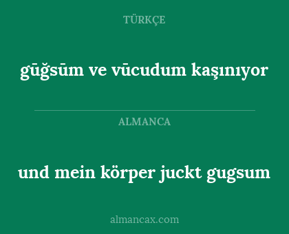 gūğsūm ve vūcudum kaşınıyor - und mein körper juckt gugsum