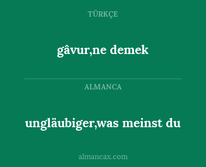 gâvur,ne demek - ungläubiger,was meinst du