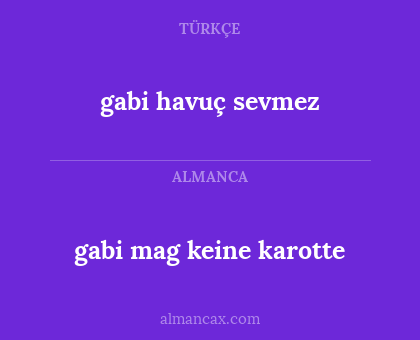 gabi mag keine karotte - gabi havuç sevmez