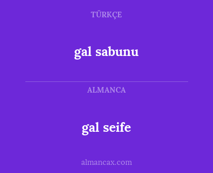 gal sabunu - gal seife
