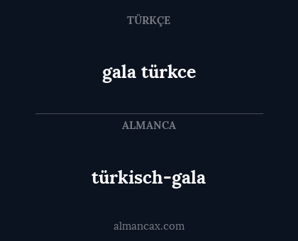gala türkce - türkisch-gala