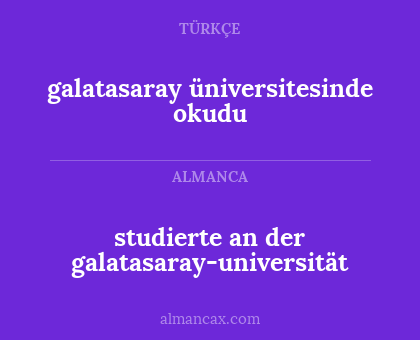 studierte an der galatasaray-universität - galatasaray üniversitesinde okudu