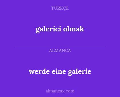 werde eine galerie - galerici olmak