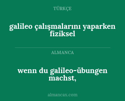 galileo çalışmalarını yaparken fiziksel - wenn du galileo-übungen machst,