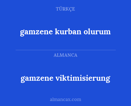 gamzene kurban olurum - gamzene viktimisierung