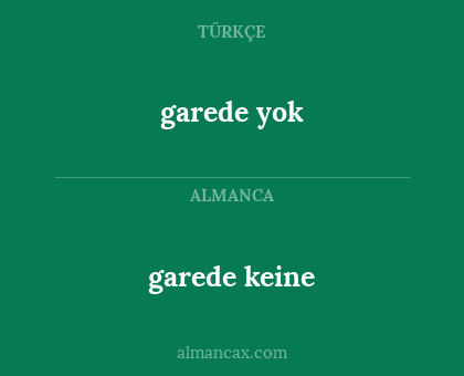 garede yok - garede keine