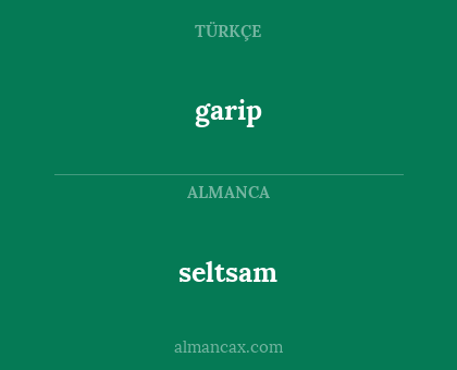 garip - seltsam