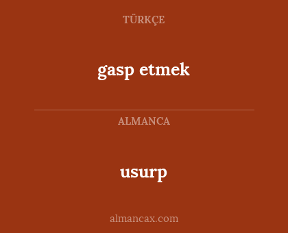 gasp etmek - usurp