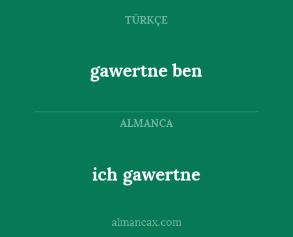 gawertne ben - ich gawertne