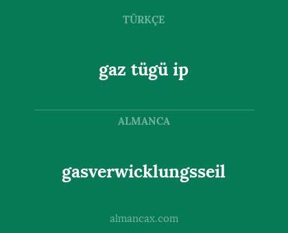 gaz tügü ip - gasverwicklungsseil