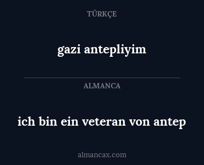 ich bin ein veteran von antep - gazi antepliyim