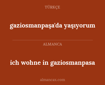 gaziosmanpaşa'da yaşıyorum - ich wohne in gaziosmanpasa