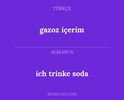 gazoz içerim - ich trinke soda