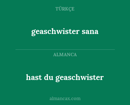hast du geaschwister - geaschwister sana