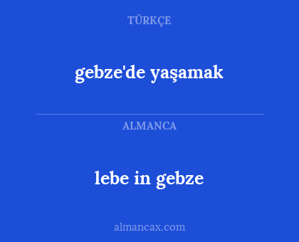 lebe in gebze - gebze'de yaşamak