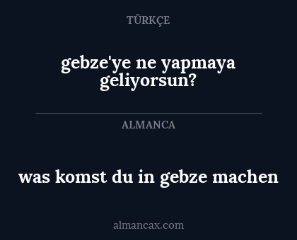 was komst du in gebze machen - gebze'ye ne yapmaya geliyorsun?