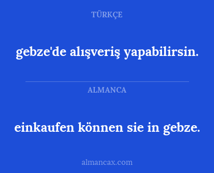 einkaufen können sie in gebze. - gebze'de alışveriş yapabilirsin.