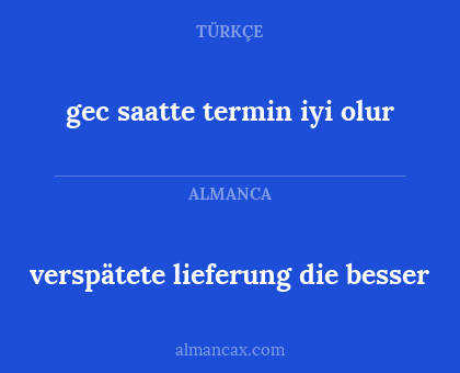 verspätete lieferung die besser - gec saatte termin iyi olur