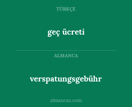 geç ücreti - verspatungsgebühr