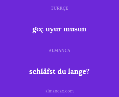 schläfst du lange? - geç uyur musun
