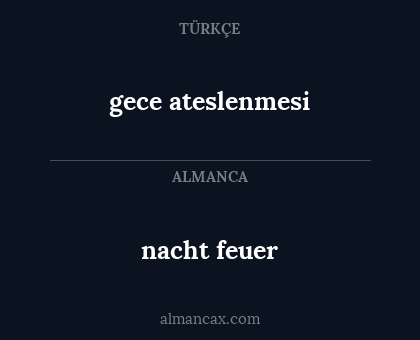 gece ateslenmesi - nacht feuer