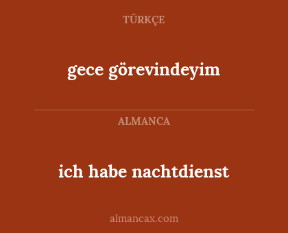 gece görevindeyim - ich habe nachtdienst