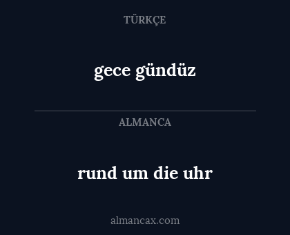 gece gündüz - rund um die uhr