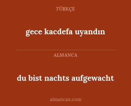 gece kacdefa uyandın - du bist nachts aufgewacht
