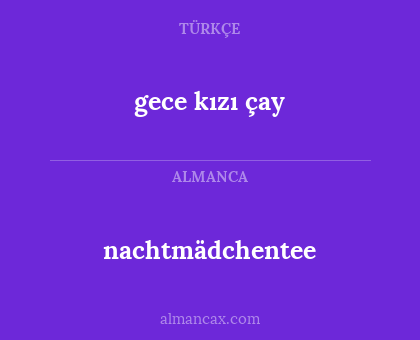 nachtmädchentee - gece kızı çay