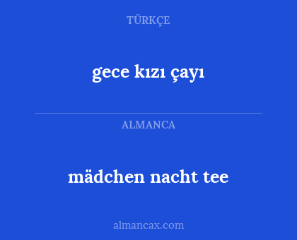mädchen nacht tee - gece kızı çayı
