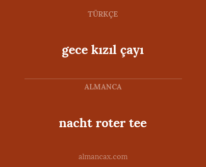 gece kızıl çayı - nacht roter tee