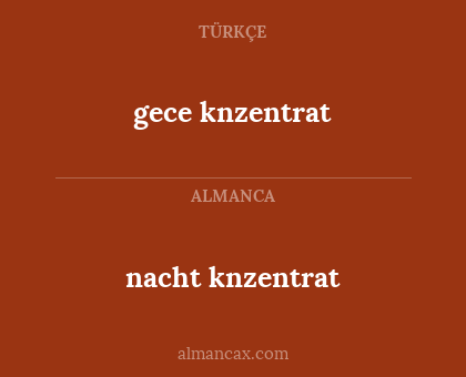 gece knzentrat - nacht knzentrat
