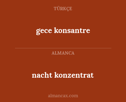 nacht konzentrat - gece konsantre