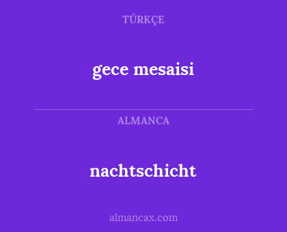 nachtschicht - gece mesaisi