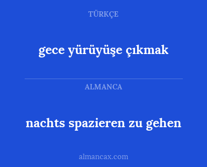gece yürüyüşe çıkmak - nachts spazieren zu gehen