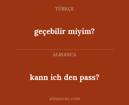 geçebilir miyim? - kann ich den pass?