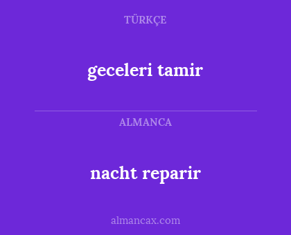 geceleri tamir - nacht reparir