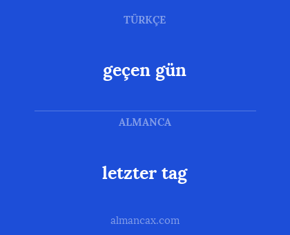 geçen gün - letzter tag