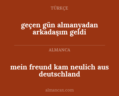 mein freund kam neulich aus deutschland - geçen gün almanyadan arkadaşım geldi