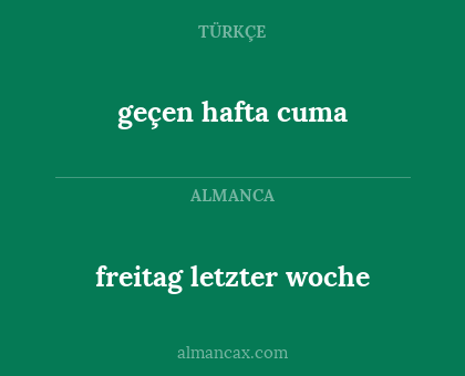 geçen hafta cuma - freitag letzter woche