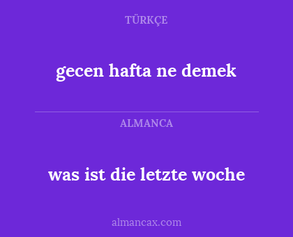 gecen hafta ne demek - was ist die letzte woche