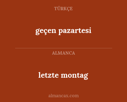 geçen pazartesi - letzte montag