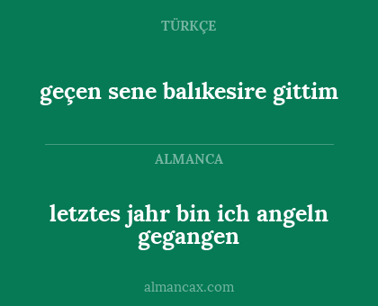 letztes jahr bin ich angeln gegangen - geçen sene balıkesire gittim
